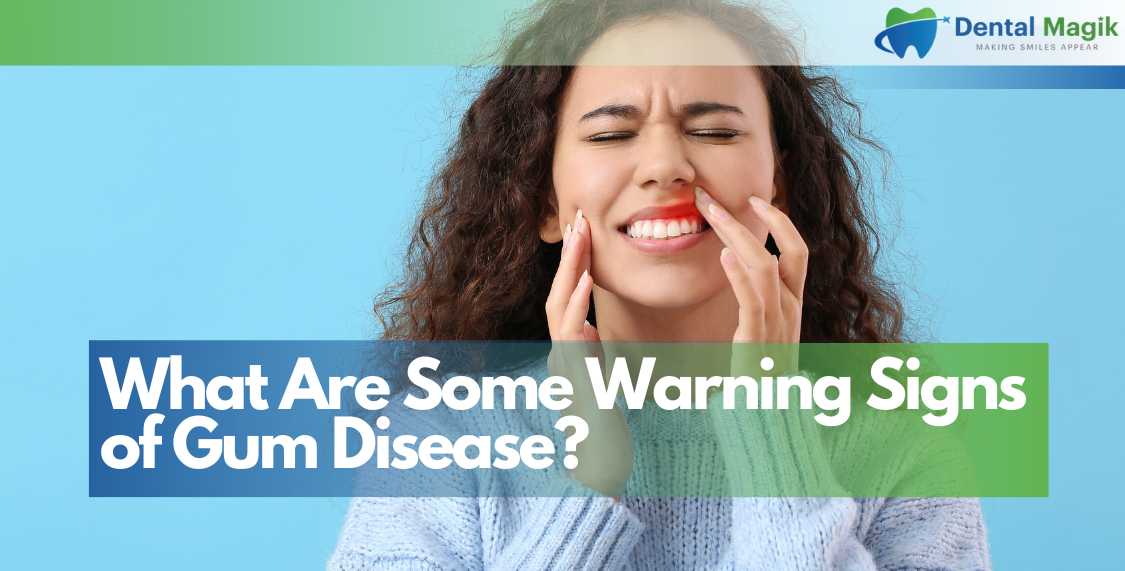 What Are Some Warning Signs of Gum Disease