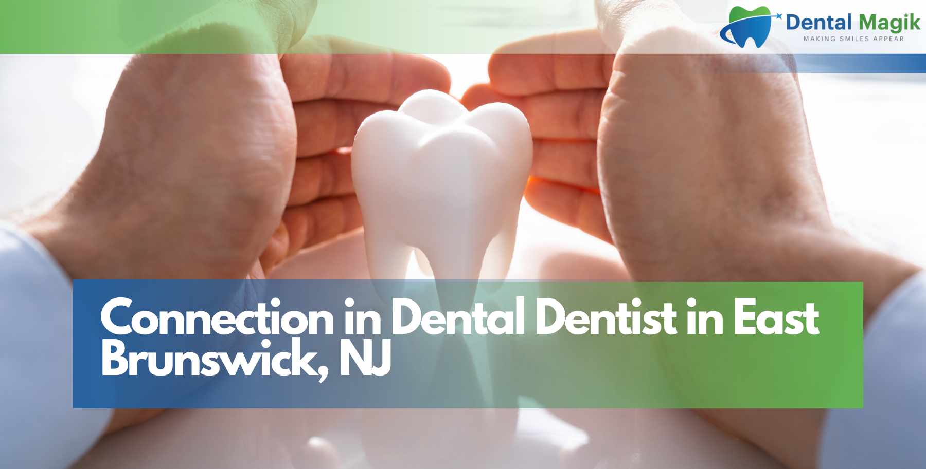 Connection in Dental Dentist in East Brunswick, NJ