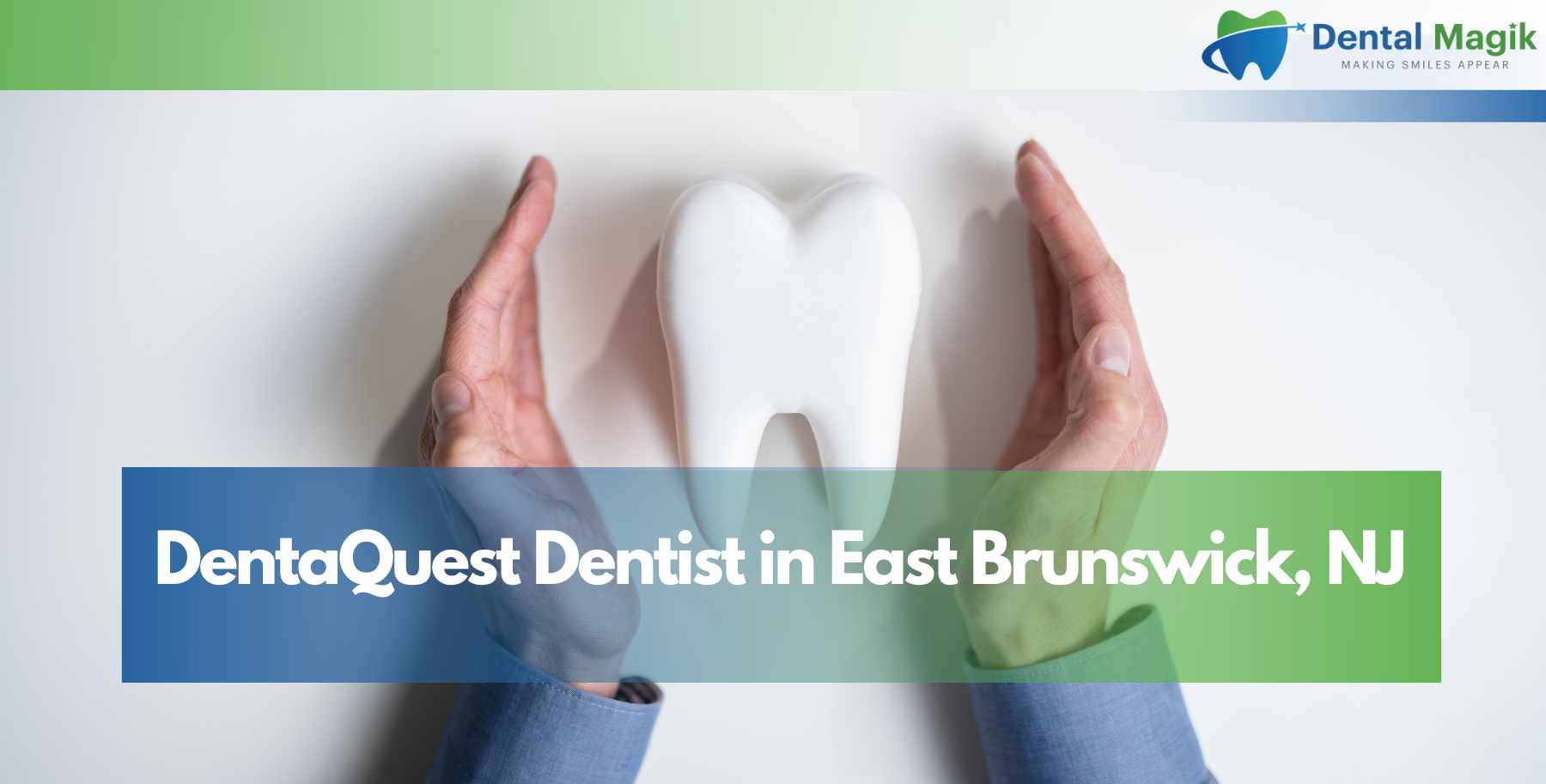 DentaQuest Dentist in East Brunswick, NJ
