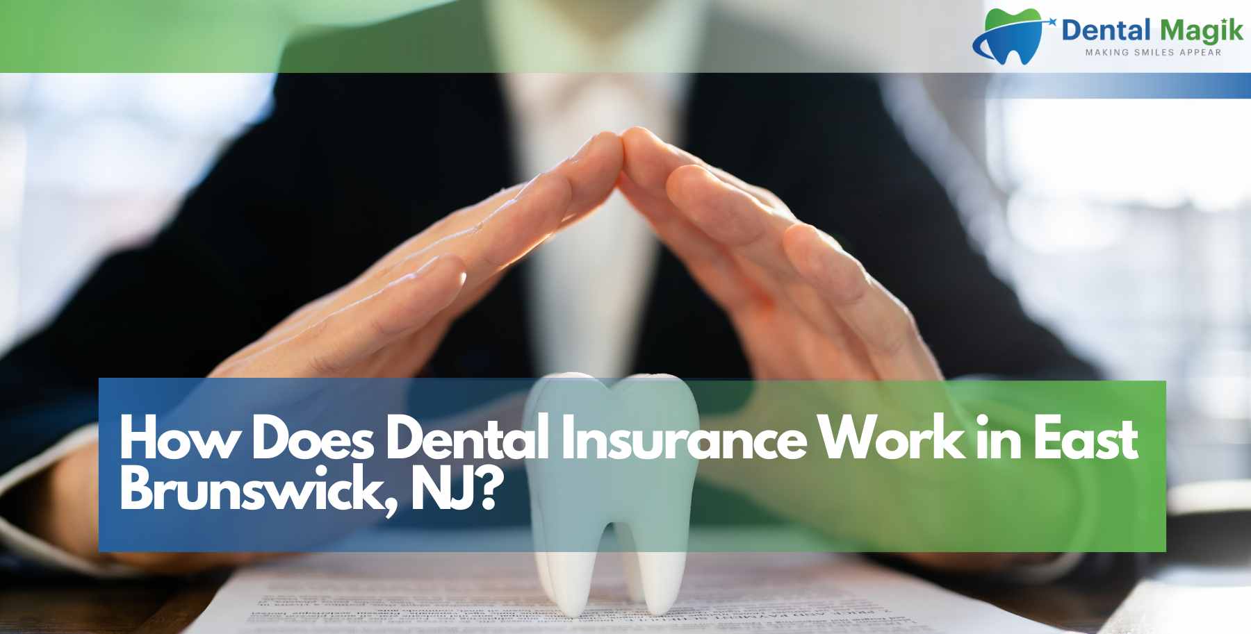 How Does Dental Insurance Work in East Brunswick, NJ?