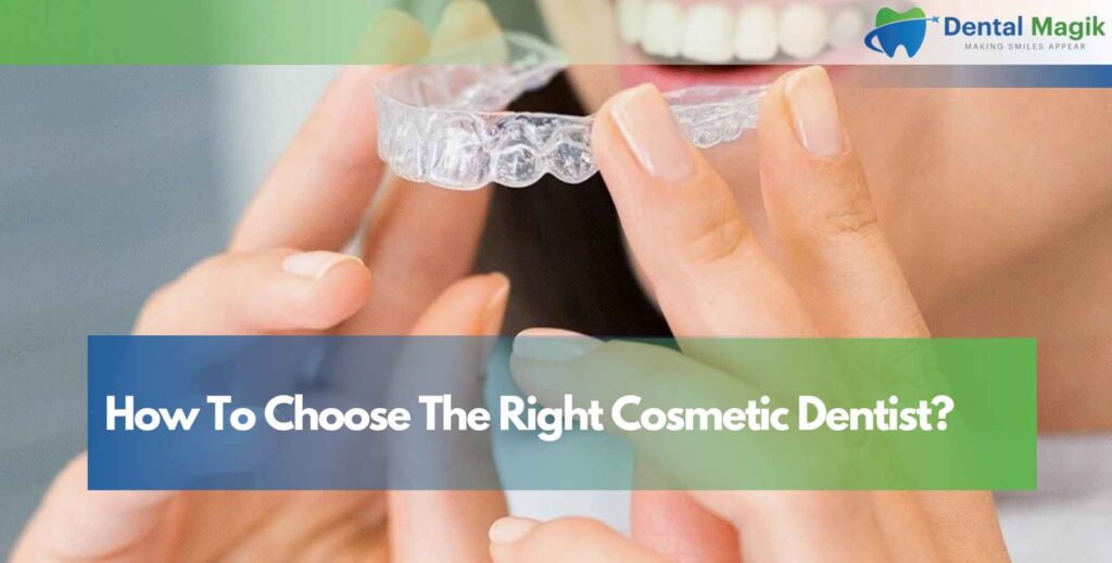 How To Choose The Right Cosmetic Dentist?