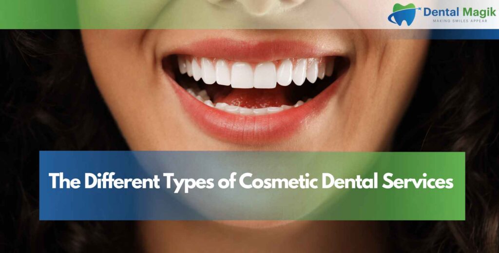 The Different Types of Cosmetic Dental Services