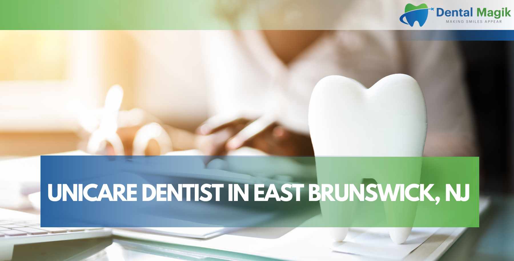 UNICARE DENTIST IN EAST BRUNSWICK, NJ