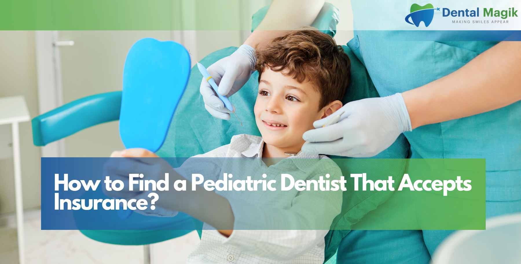 How to Find a Pediatric Dentist That Accepts Insurance?