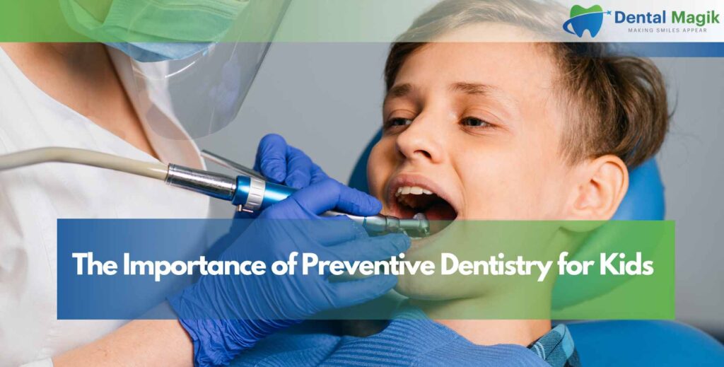 The Importance of Preventive Dentistry for Kids