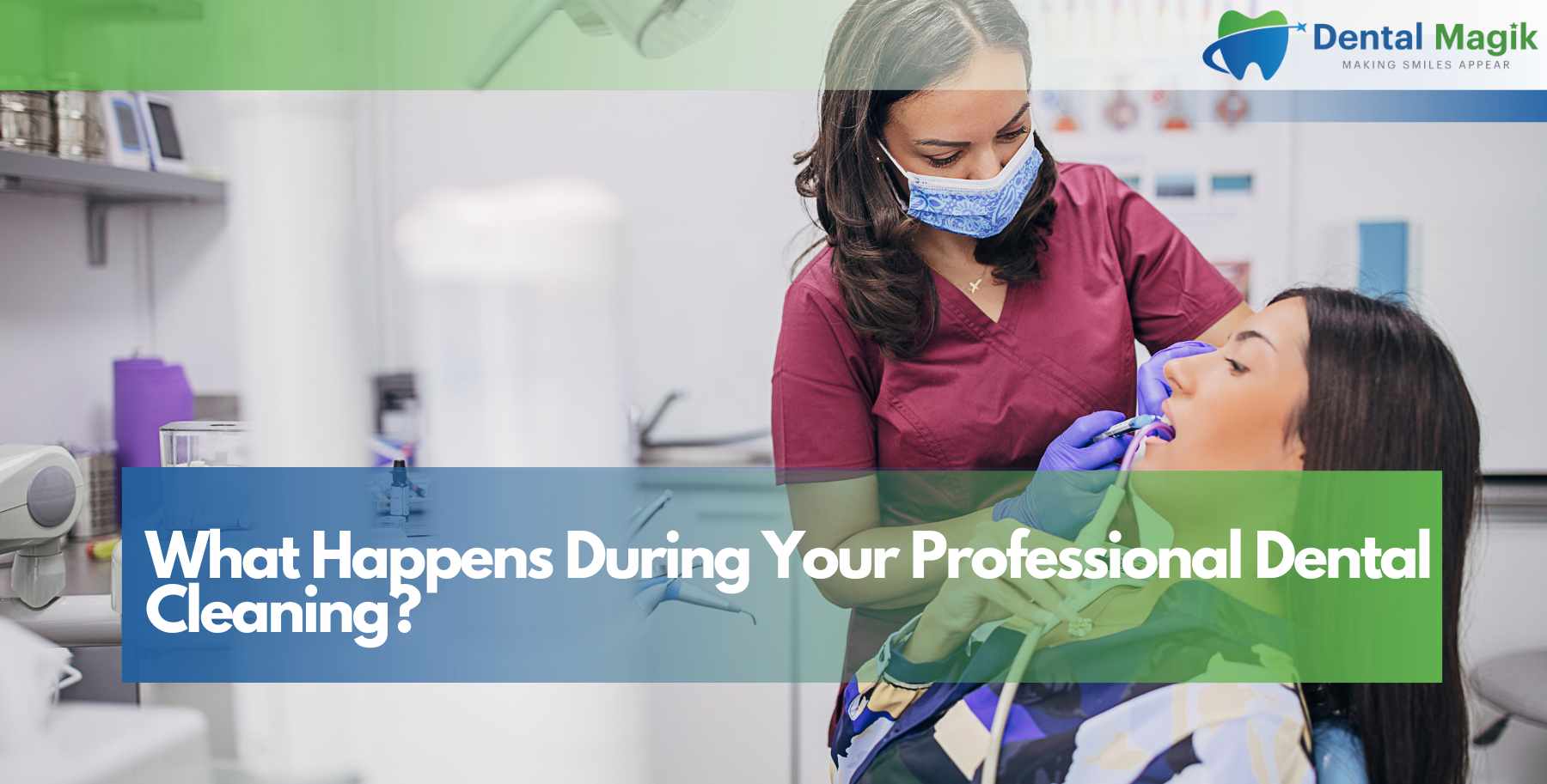 What Happens During Your Professional Dental Cleaning?