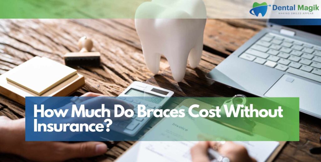 How Much Do Braces Cost Without Insurance?