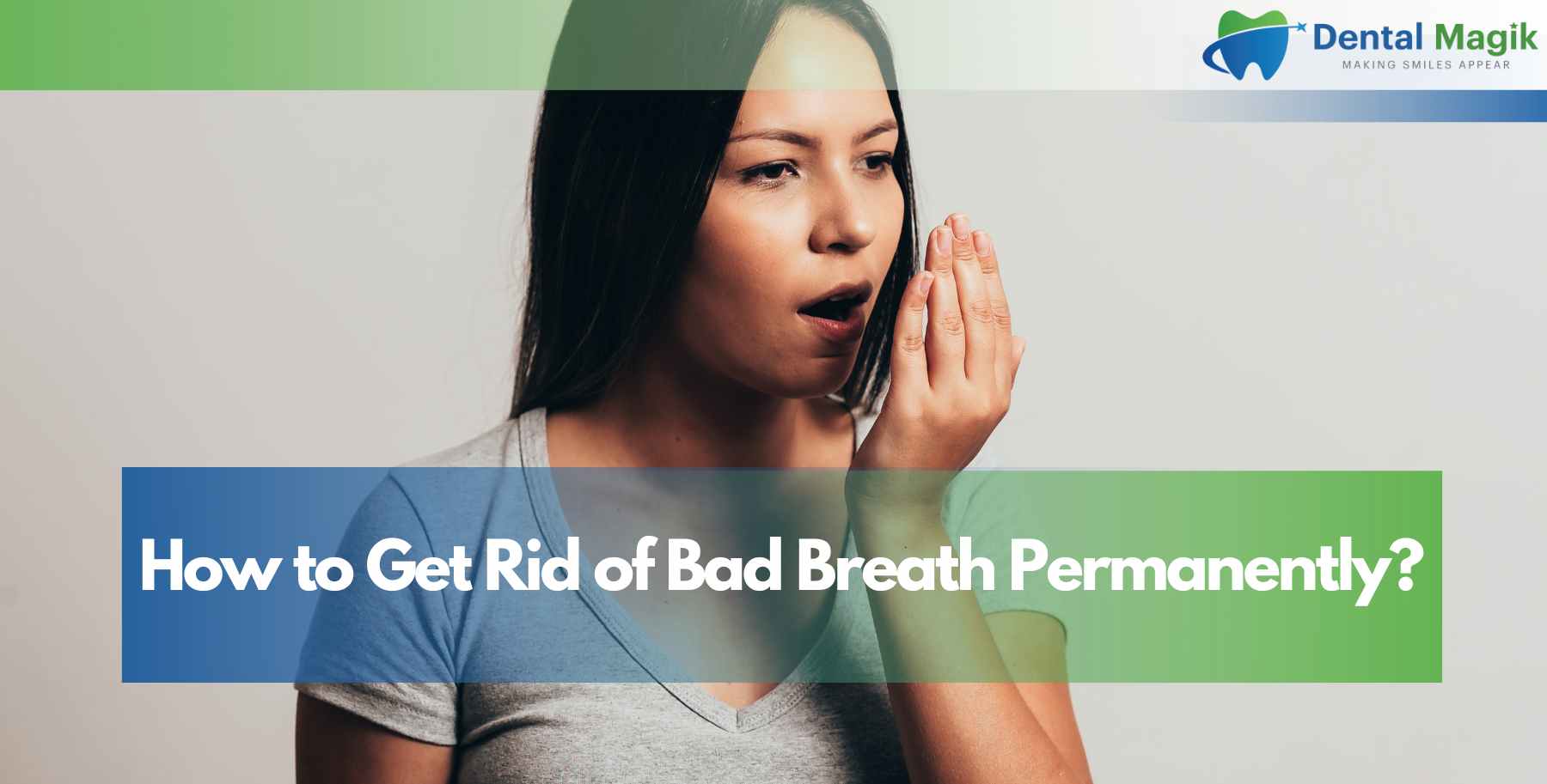 How to Get Rid of Bad Breath Permanently?