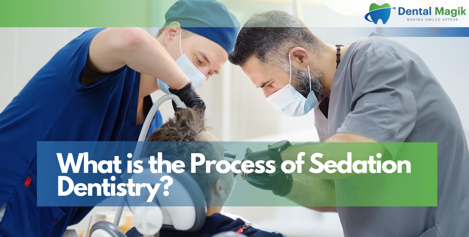 What is the Process of Sedation Dentistry?