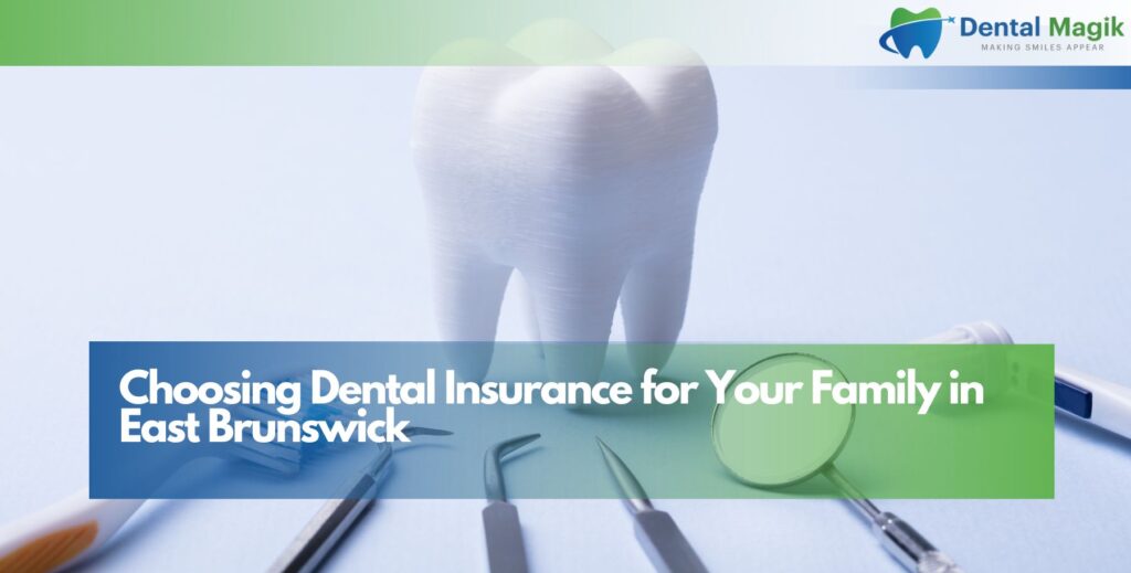 Choosing Dental Insurance for Your Family in East Brunswick