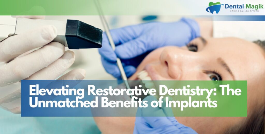 Elevating Restorative Dentistry: The Unmatched Benefits of Implants