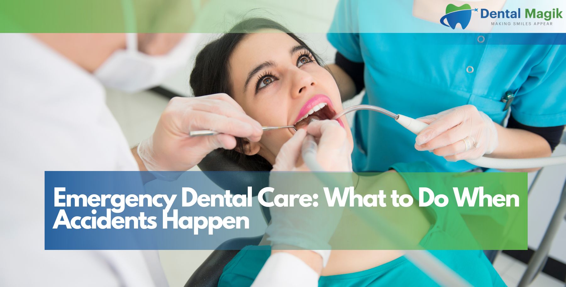 Emergency Dental Care: What to Do When Accidents Happen
