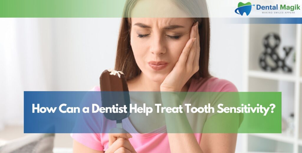 How Can a Dentist Help Treat Tooth Sensitivity?