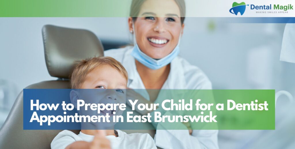 How to Prepare Your Child for a Dentist Appointment in East Brunswick