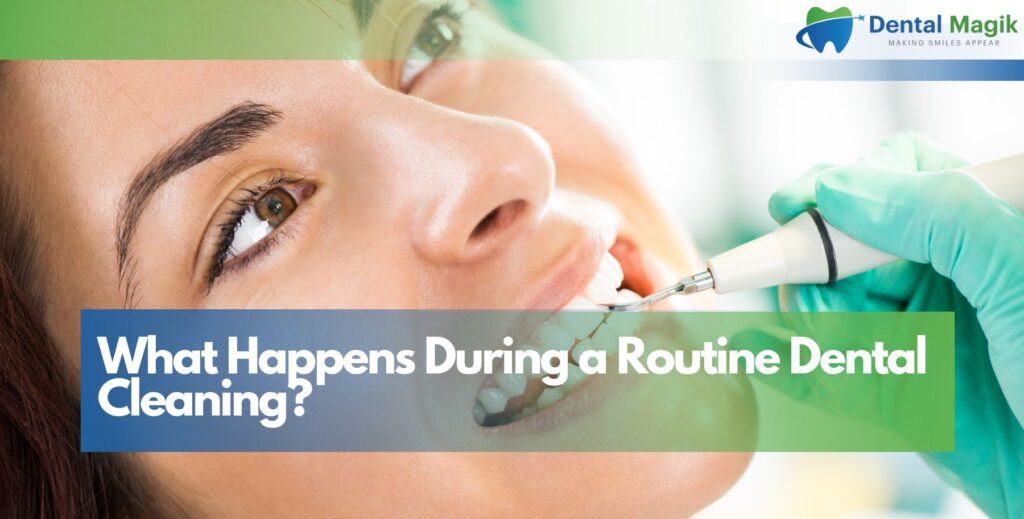 What Happens During a Routine Dental Cleaning?