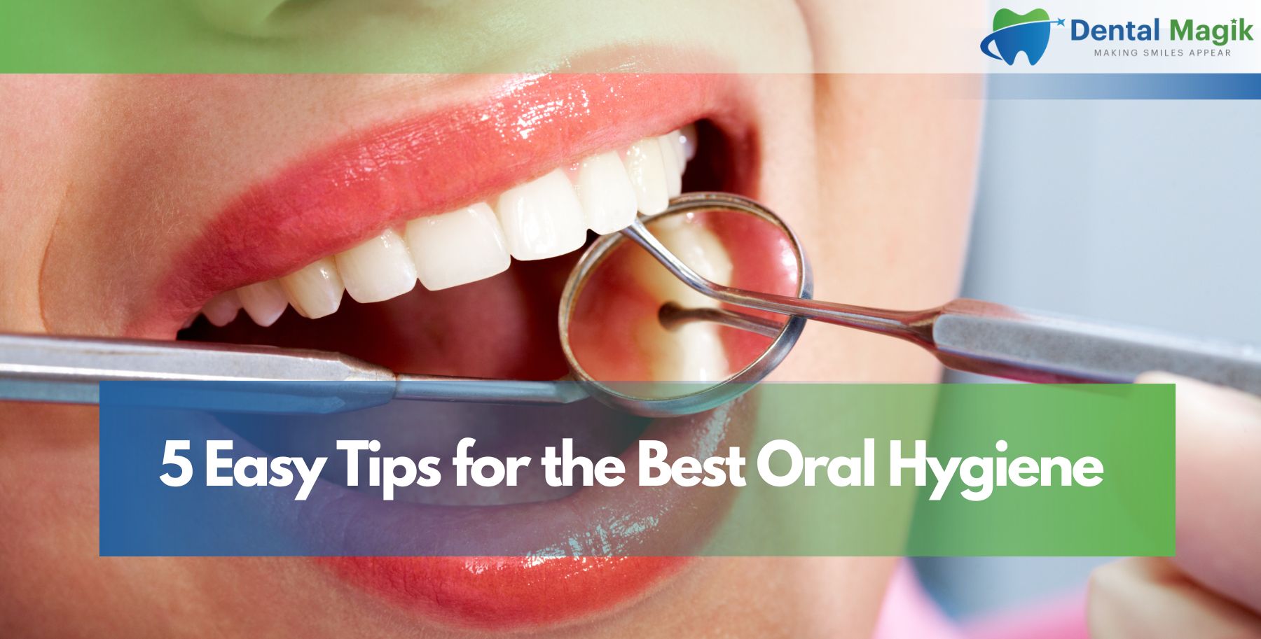 5 Easy Tips for the Best Oral Hygiene