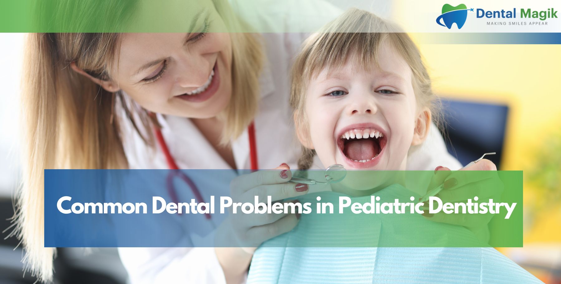 Common Dental Problems in Pediatric Dentistry