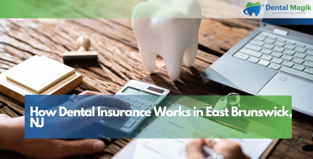 How Dental Insurance Works in East Brunswick, NJ