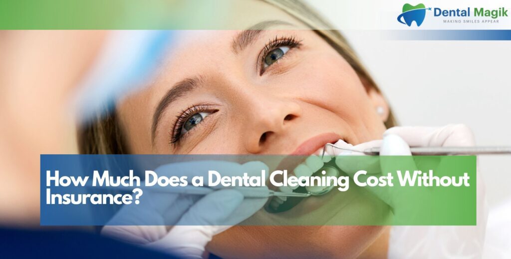 How Much Does a Dental Cleaning Cost Without Insurance?
