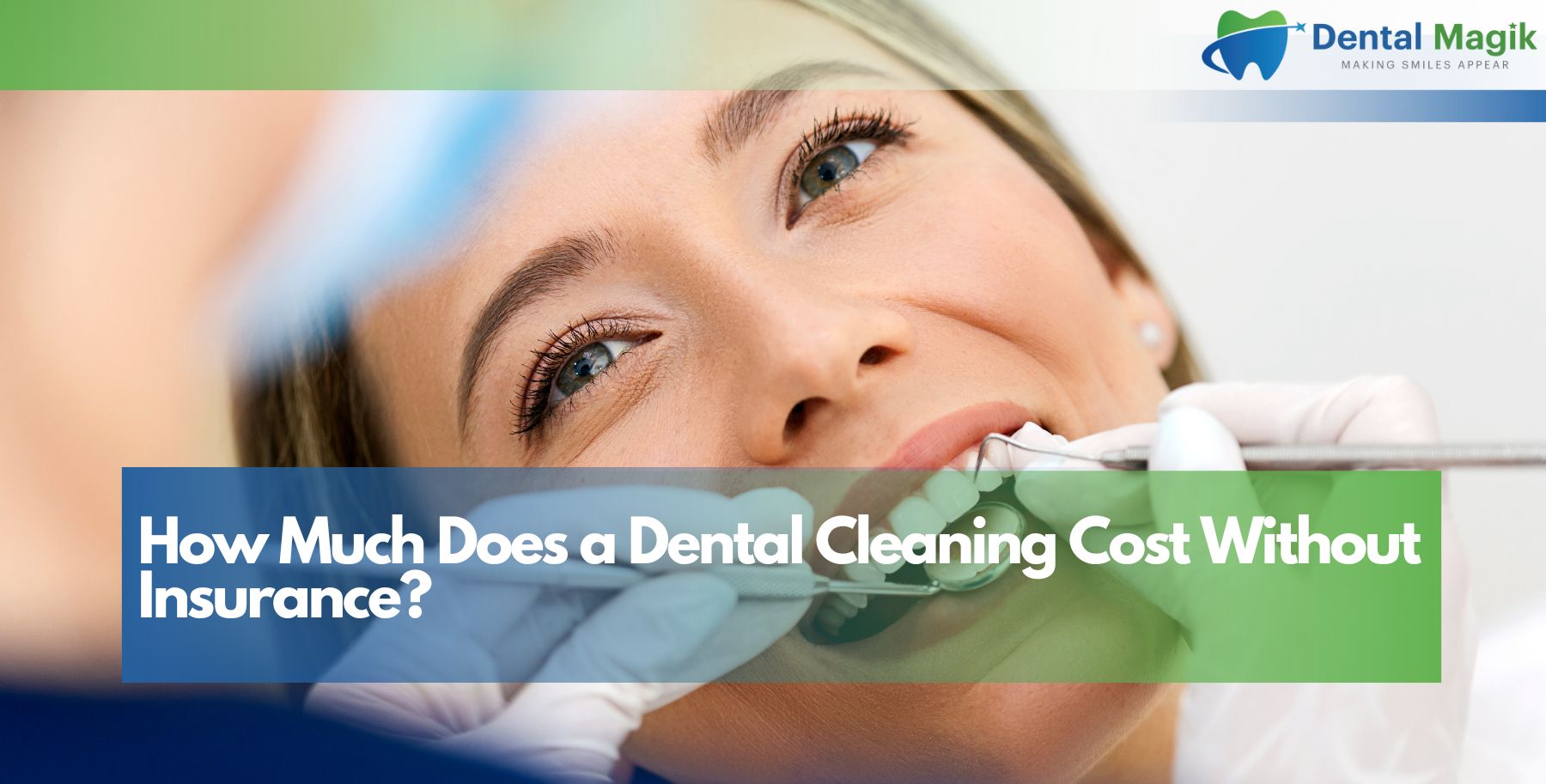 How Much Does a Dental Cleaning Cost Without Insurance?