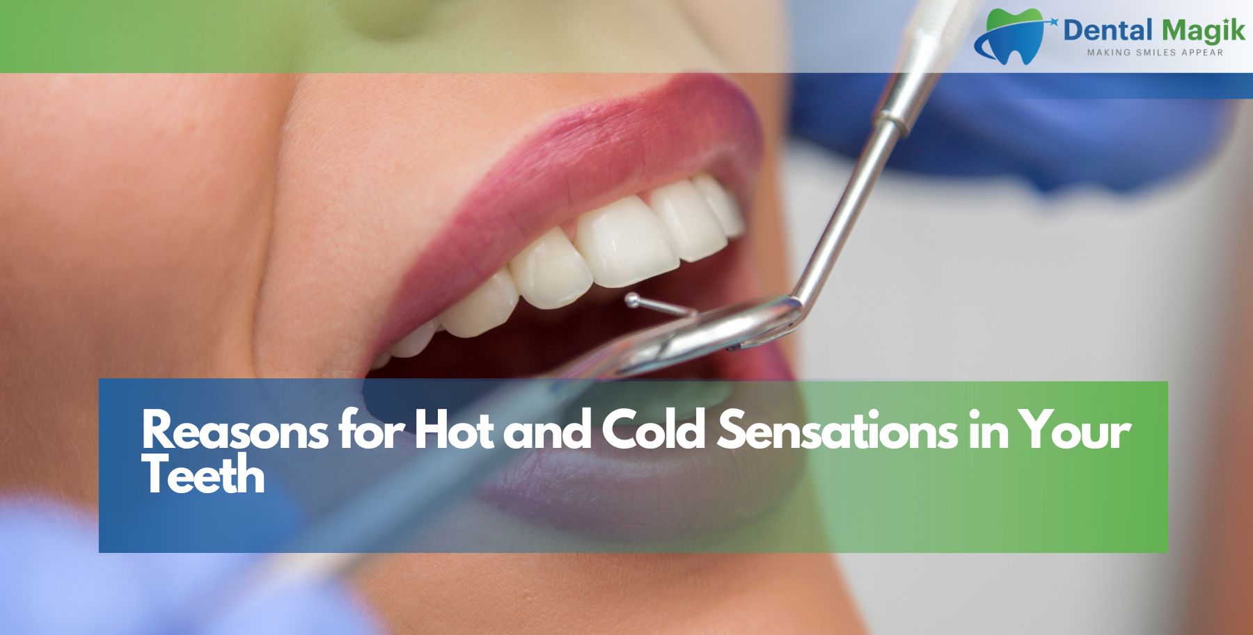 Reasons for Hot and Cold Sensations in Your Teeth