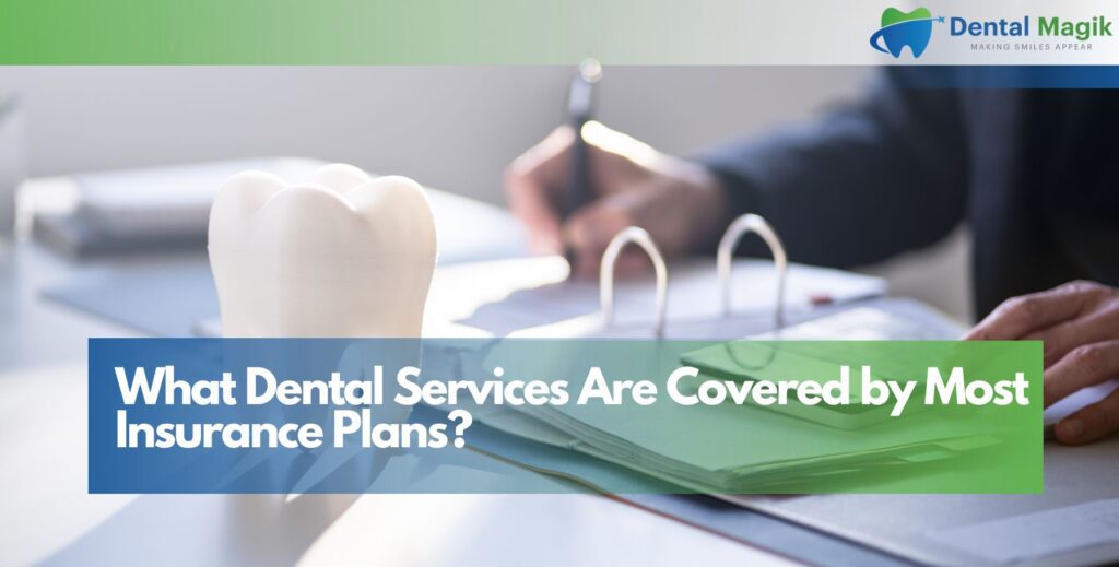 What Dental Services Are Covered by Most Insurance Plans?