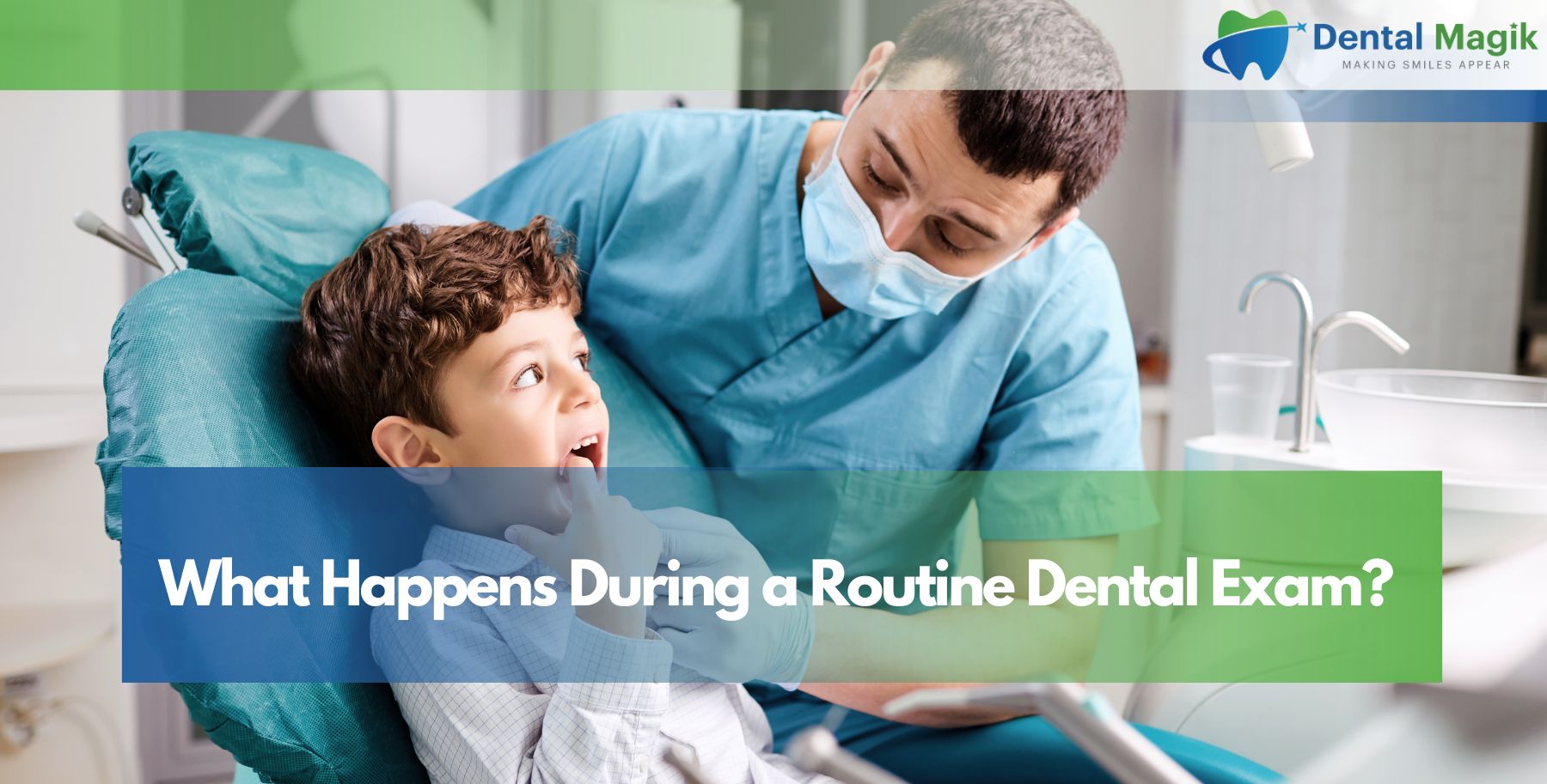 What Happens During a Routine Dental Exam?