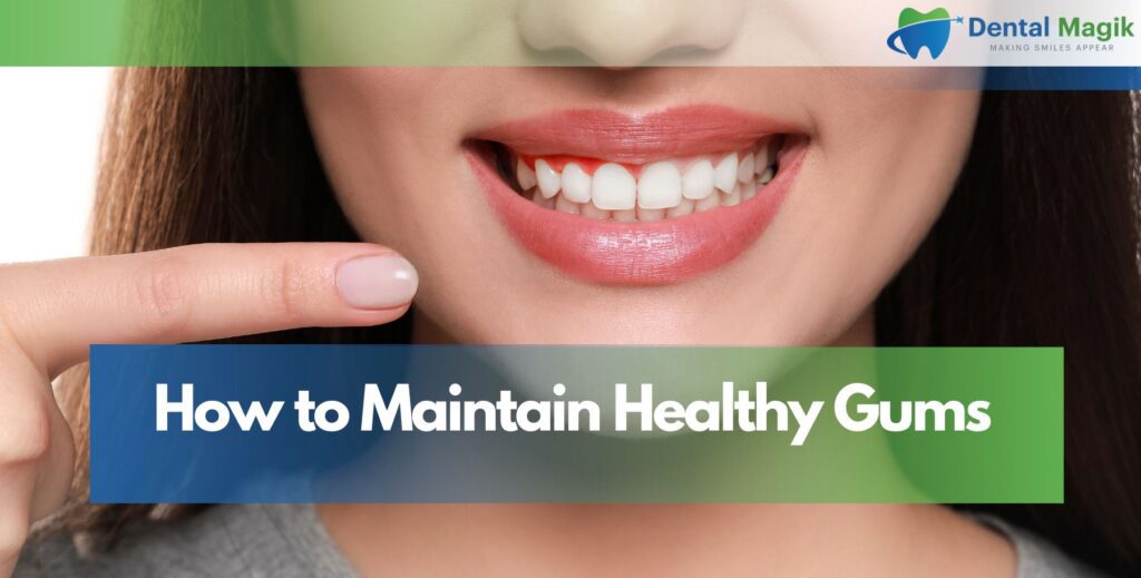How to Maintain Healthy Gums