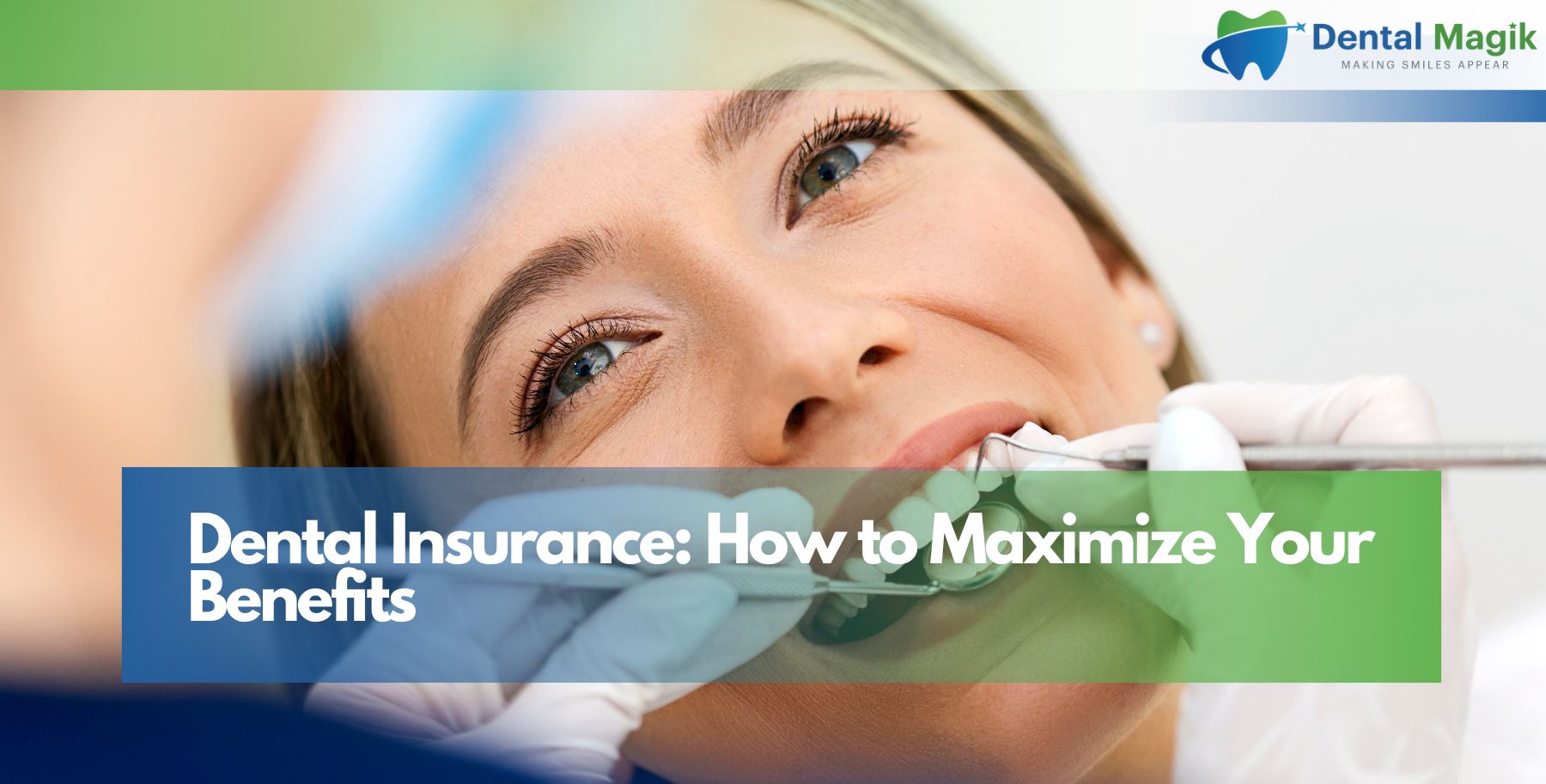 Dental Insurance: How to Maximize Your Benefits