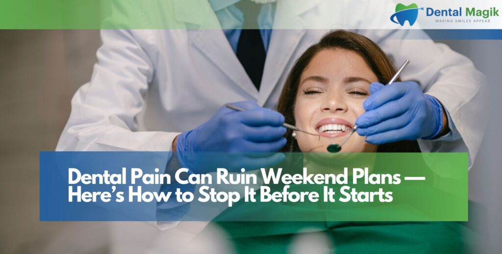 Dental Pain Can Ruin Weekend Plans