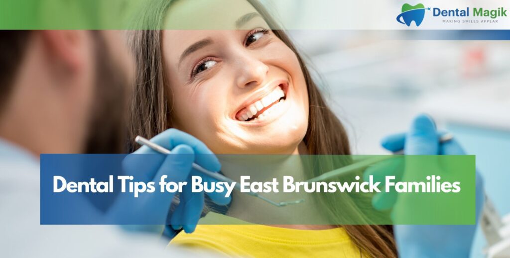 Dental Tips for Busy East Brunswick Families