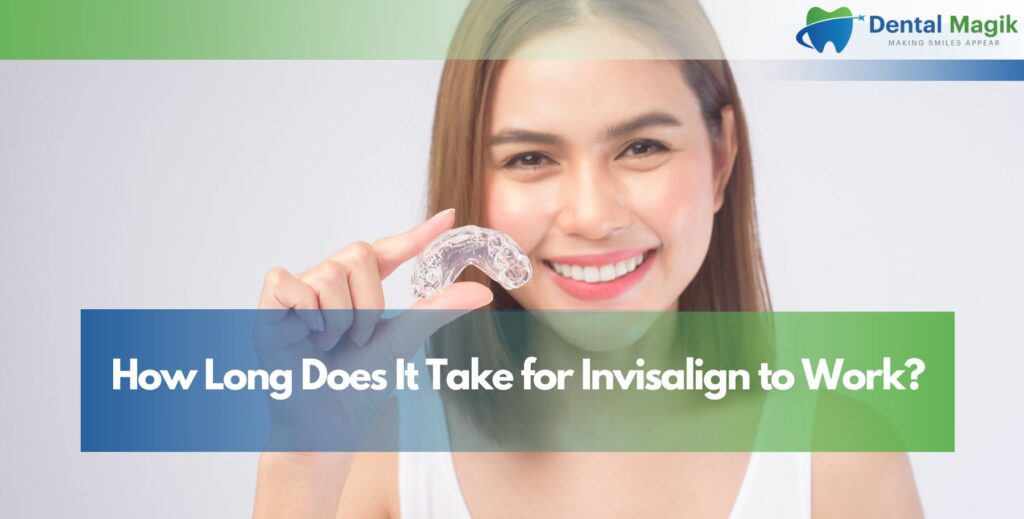 How Long Does It Take for Invisalign to Work?
