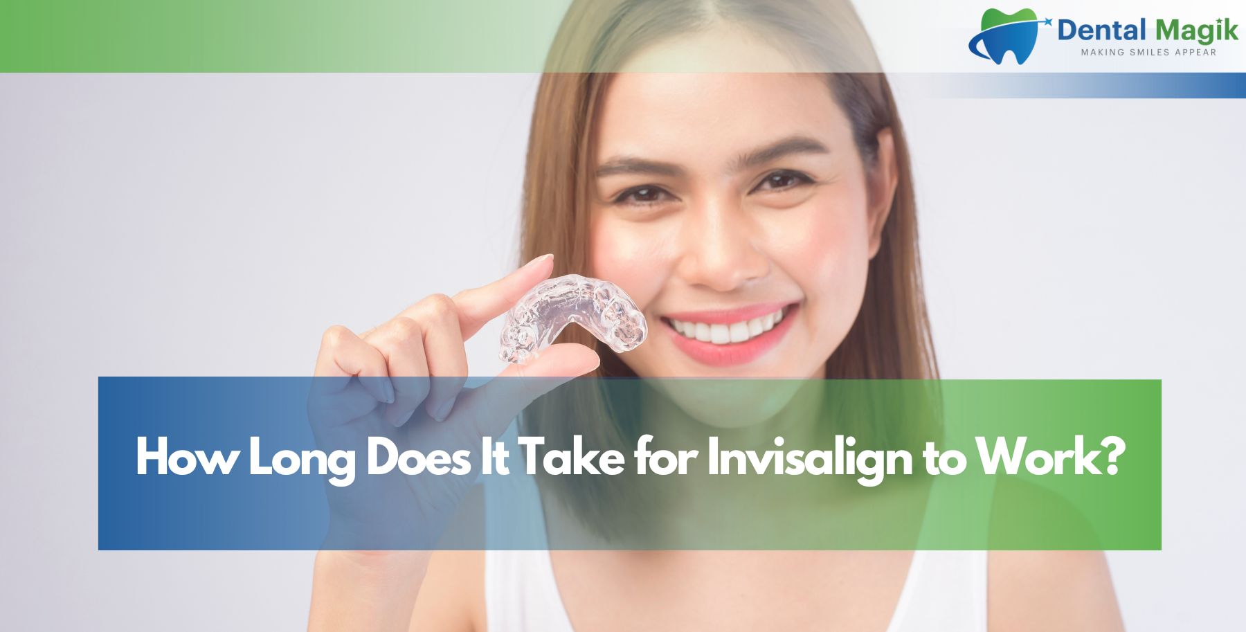 How Long Does It Take for Invisalign to Work?