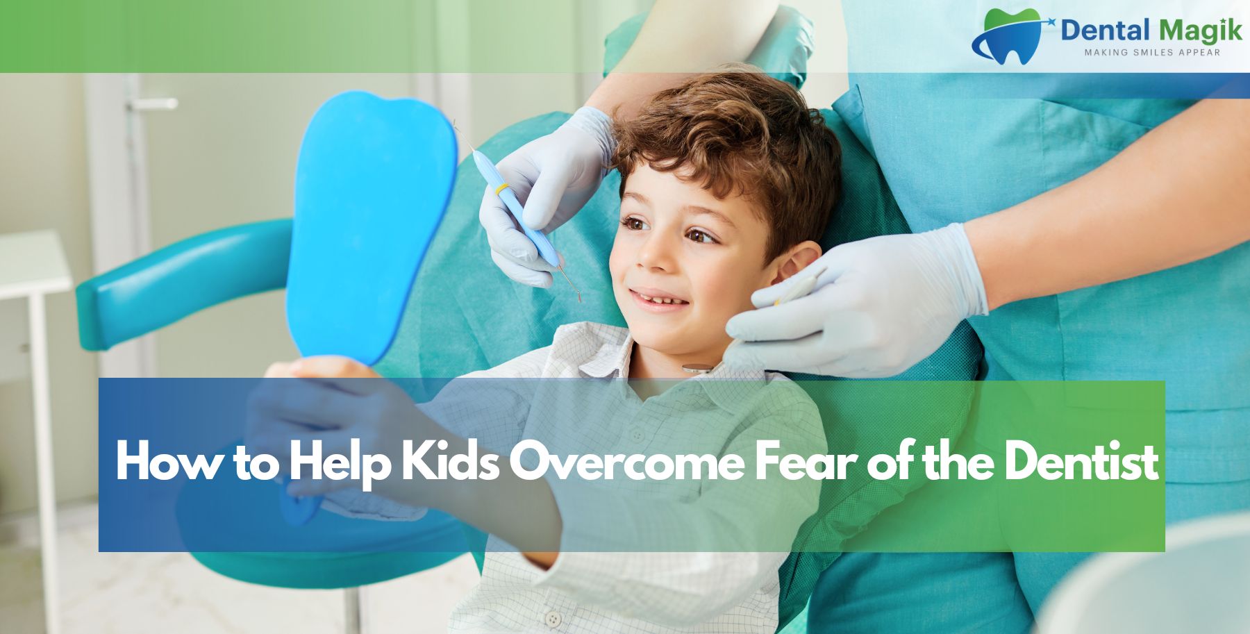 How to Help Kids Overcome Fear of the Dentist