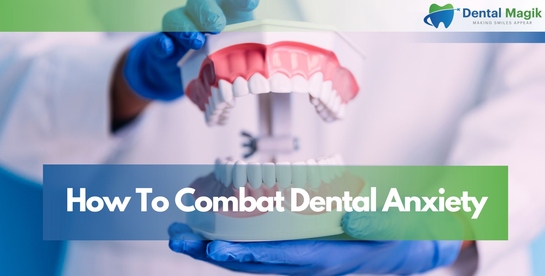 How To Combat Dental Anxiety