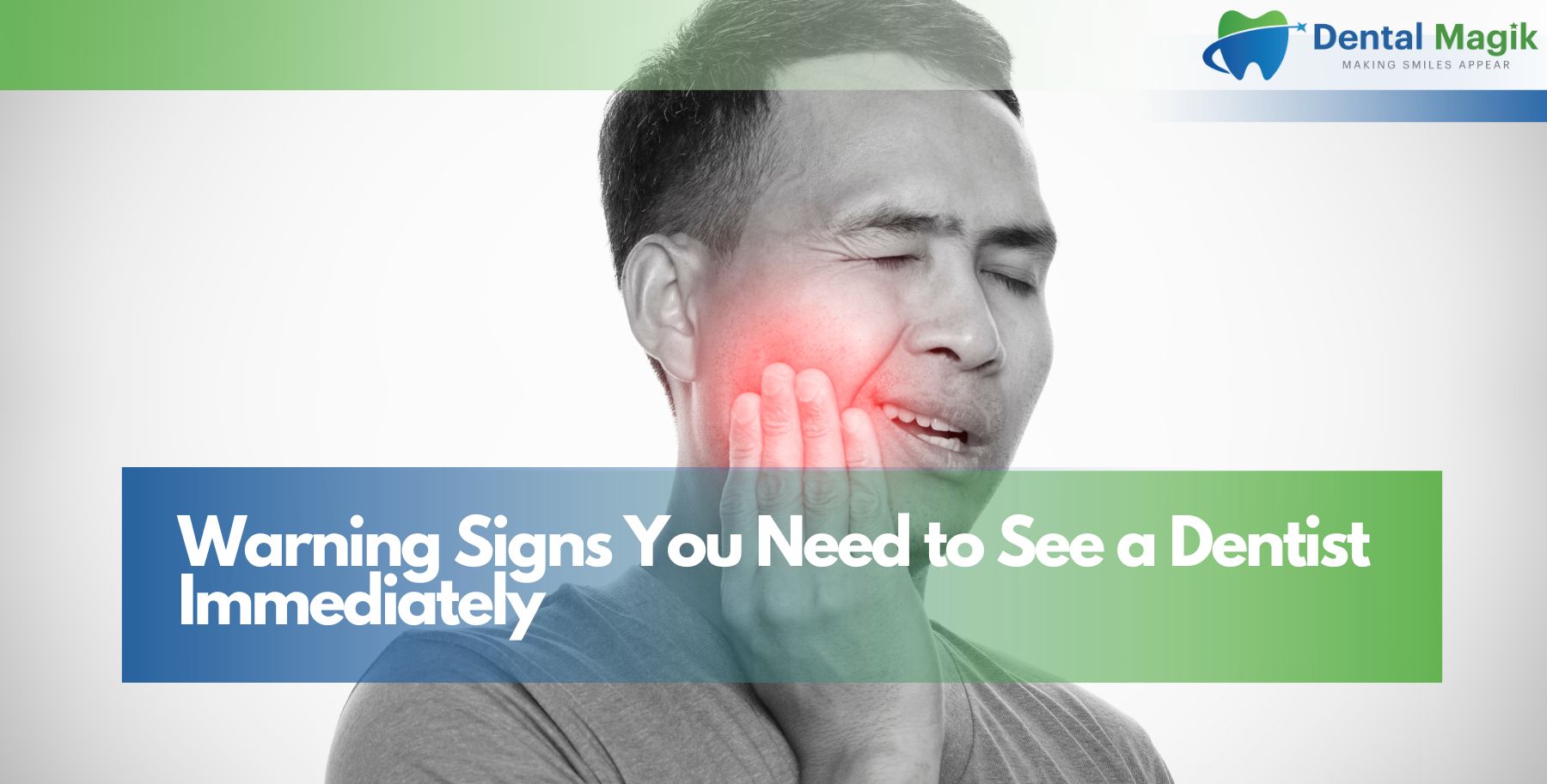 Warning Signs You Need to See a Dentist Immediately