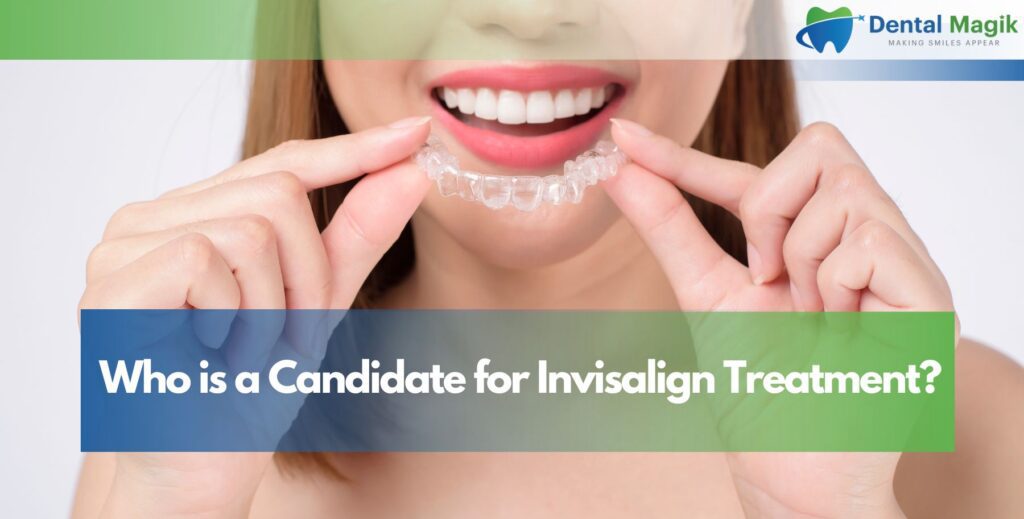 Who is a Candidate for Invisalign Treatment?