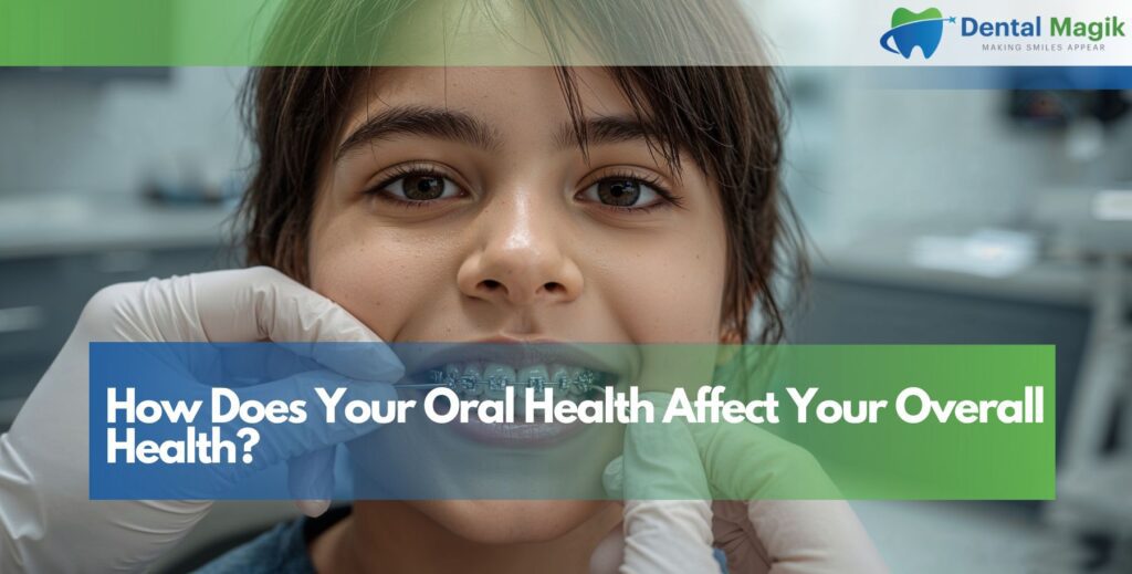 How Does Your Oral Health Affect Your Overall Health?